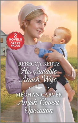 His Suitable Amish Wife and Amish Covert Operation: A 2-In-1 Collection - Kertz, Rebecca, and Carver, Meghan