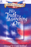 His Truth Is Marching on: An 18 Minute Patriotic Presentation