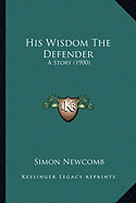 His Wisdom The Defender: A Story (1900)