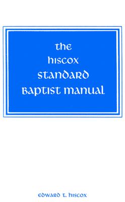 Hiscox Standard Baptist Manual - Hiscox, Edward T