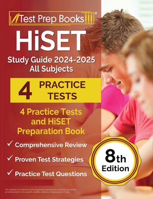 HiSET Study Guide 2024-2025 All Subjects: 4 Practice Tests and HiSET Preparation Book [8th Edition] - Morrison, Lydia