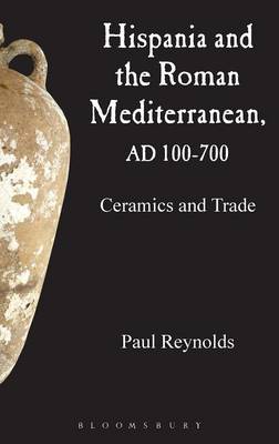 Hispania and the Roman Mediterranean, AD 100-700 - Reynolds, Paul