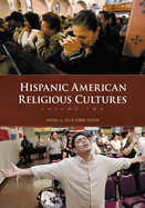 Hispanic American Religious Cultures: [2 Volumes]