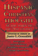 Hispanic Christian Thought at the Dawn of the 21st Century: Apuntes in Honor of Justo L. Gonzlez