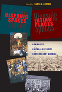 Hispanic Spaces, Latino Places: Community and Cultural Diversity in Contemporary America