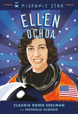 Hispanic Star: Ellen Ochoa - Edelman, Claudia Romo, and Alonso, Nathalie