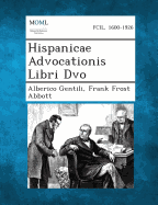 Hispanicae Advocationis Libri DVO - Gentili, Alberico, and Abbott, Frank Frost