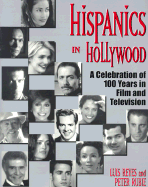 Hispanics in Hollywood: A Celebration of 100 Years in Film and Television