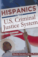 Hispanics in the U.S. Criminal Justice System: The New American Demography