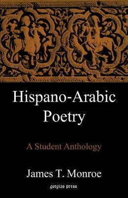 Hispano-Arabic Poetry: A Student Anthology - Monroe, J.