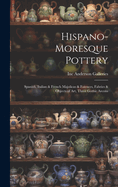 Hispano-Moresque Pottery: Spanish, Italian & French Majolicas & Fa?ences, Fabrics & Objects of Art, Three Gothic Arcons