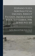 Hispano-Suiza Aeronautical Engines, Birkigt Patents. Instruction Book, September, 1918, Series no. 6H