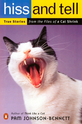 Hiss and Tell: True Stories from the Files of a Cat Shrink - Johnson-Bennett, Pam
