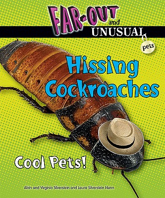 Hissing Cockroaches: Cool Pets! - Silverstein, Alvin, Dr., and Silverstein, Virginia, Dr., and Silverstein Nunn, Laura
