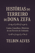Histrias do Terreiro de Dona Zefa: Contos, Conselhos e Mistrios de um Terreiro de Umbanda