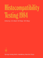 Histocompatibility Testing 1984: Report on the Ninth International Histocompatibility Workshop and Conference Held in Munich, West Germany, May 6-11, 1984 and in Vienna, Austria, May 13-15, 1984