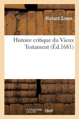 Histoire Critique Du Vieux Testament - Simon, Richard