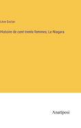 Histoire de cent trente femmes; Le Niagara