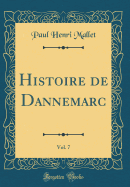 Histoire de Dannemarc, Vol. 7 (Classic Reprint)