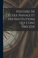 Histoire de l'cole navale et des institutions qui l'ont prcd