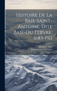 Histoire de la Baie-Saint-Antoine, Dite Baie-Du-Febvre, 1683-1911