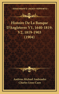 Histoire de La Banque D'Angleterre V1, 1640-1819; V2, 1819-1903 (1904)