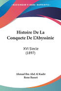 Histoire de La Conquete de L'Abyssinie: XVI Siecle (1897)