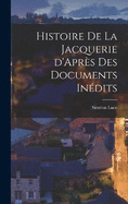 Histoire de la Jacquerie d'Aprs des Documents Indits