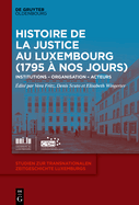 Histoire de la Justice Au Luxembourg (1795 ? Nos Jours): Institutions - Organisation - Acteurs