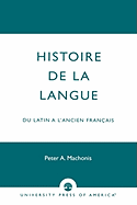 Histoire de la Langue: Du Latin a l'Ancien Franais