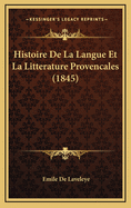 Histoire de La Langue Et La Litterature Provencales (1845)