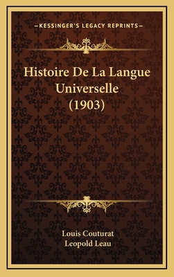 Histoire De La Langue Universelle (1903) - Couturat, Louis, and Leau, Leopold