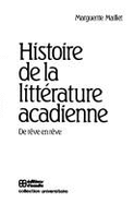 Histoire de la littrature acadienne : de rve en rve - Maillet, Marguerite