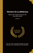 Histoire De La Mdecine: Depuis Son Origine Jusqu'au Dix-Neuvime Sicle; Volume 4