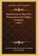 Histoire De La Mort Des Persecuteurs De L'Eglise Primitive (1687)