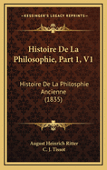 Histoire de La Philosophie, Part 1, V1: Histoire de La Philosphie Ancienne (1835)