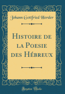 Histoire de la Poesie Des Hbreux (Classic Reprint)