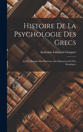 Histoire De La Psychologie Des Grecs: La Psychologie Des Stoiciens, Des picuriens Et Des Sceptiques