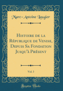 Histoire de la R?publique de Venise, Depuis Sa Fondation Jusqu'? Pr?sent, Vol. 5 (Classic Reprint)