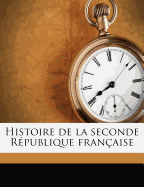 Histoire de la seconde R?publique fran?aise