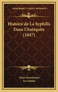 Histoire de La Syphilis Dans L'Antiquite (1847)