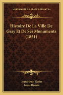 Histoire de La Ville de Gray Et de Ses Monuments (1851)