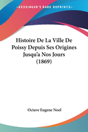 Histoire De La Ville De Poissy Depuis Ses Origines Jusqu'a Nos Jours (1869)