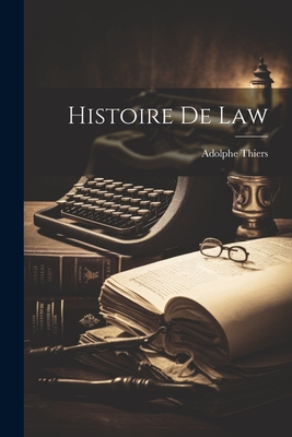 Histoire De Law - Thiers, Adolphe
