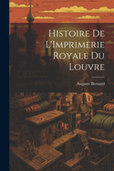 Histoire de L'Imprimerie Royale du Louvre