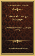 Histoire de Loango, Kakongo: Et Autres Royaumes D'Afrique (1776)