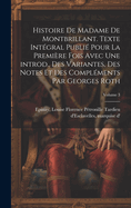 Histoire de Madame de Montbrillant. Texte Int?gral Publi? Pour La Premi?re Fois Avec Une Introd., Des Variantes, Des Notes Et Des Compl?ments Par Georges Roth; Volume 3