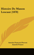 Histoire de Manon Lescaut (1878) - Prevost, Antoine Francois, and Dumas, Alexandre (Introduction by)