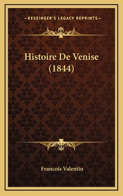 Histoire de Venise (1844) - Valentin, Francois