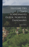 Histoire Des Etats Scandinaves (Suede, Norvege, Danemark)